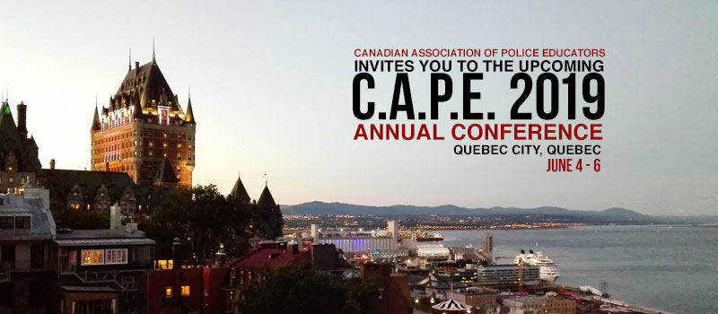Canadian Association of Police Educators Invites you to the annual CAPE conference Quebec City, Quebec June 4 – 6 Register Now, Details Here.